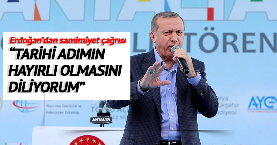Erdoğan’dan samimiyet çağrısı
