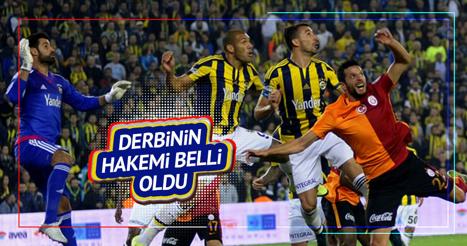 Galatasaray – Fenerbahçe maçının hakemi belli oldu
