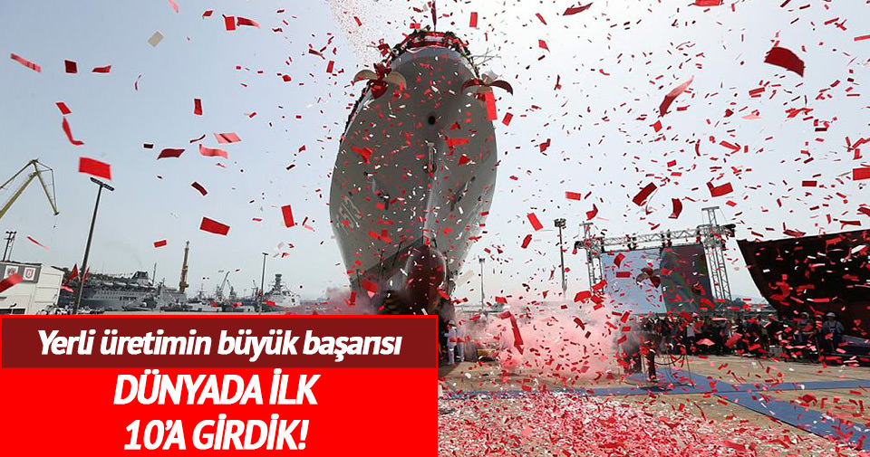 ‘Türkiye savaş gemisi üretiminde ilk 10’da’