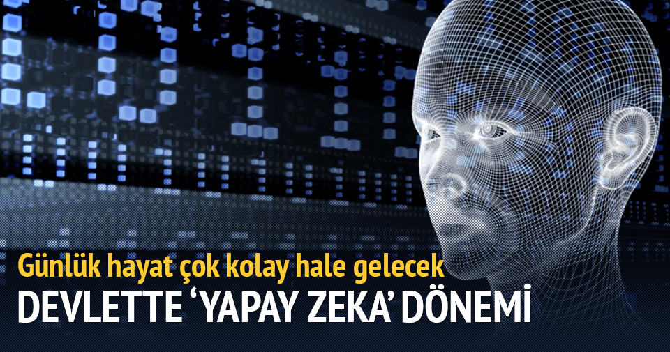 Devlette ‘yapay zekâ’ dönemi