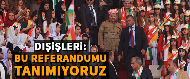 Son dakika haberi… Kuzey Irak'taki referandumla ilgili Dışişleri Bakanlığı'ndan açıklama